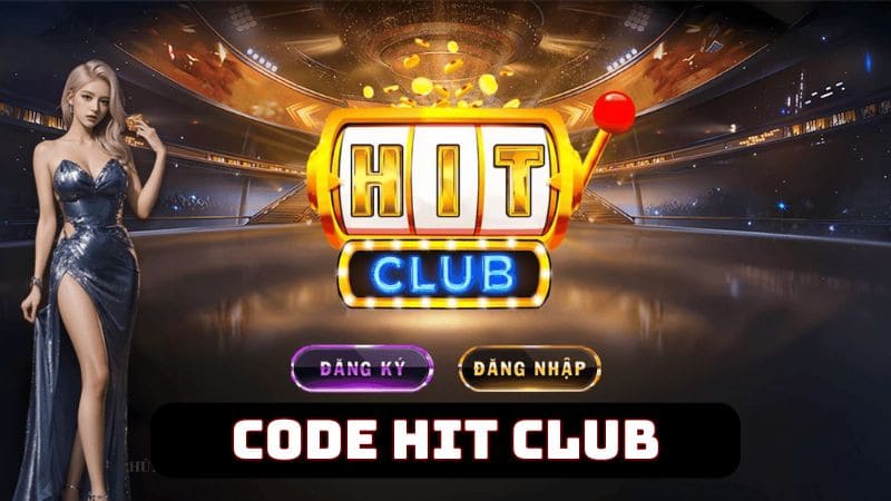 Nhận Code Hit Club miễn phí